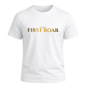 The First Roar White Tshirt - ICustomyzo